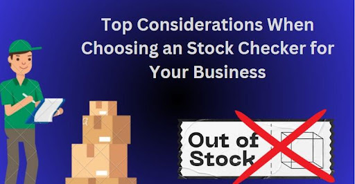 Top Considerations When Choosing a Stock Checker for Your Business
